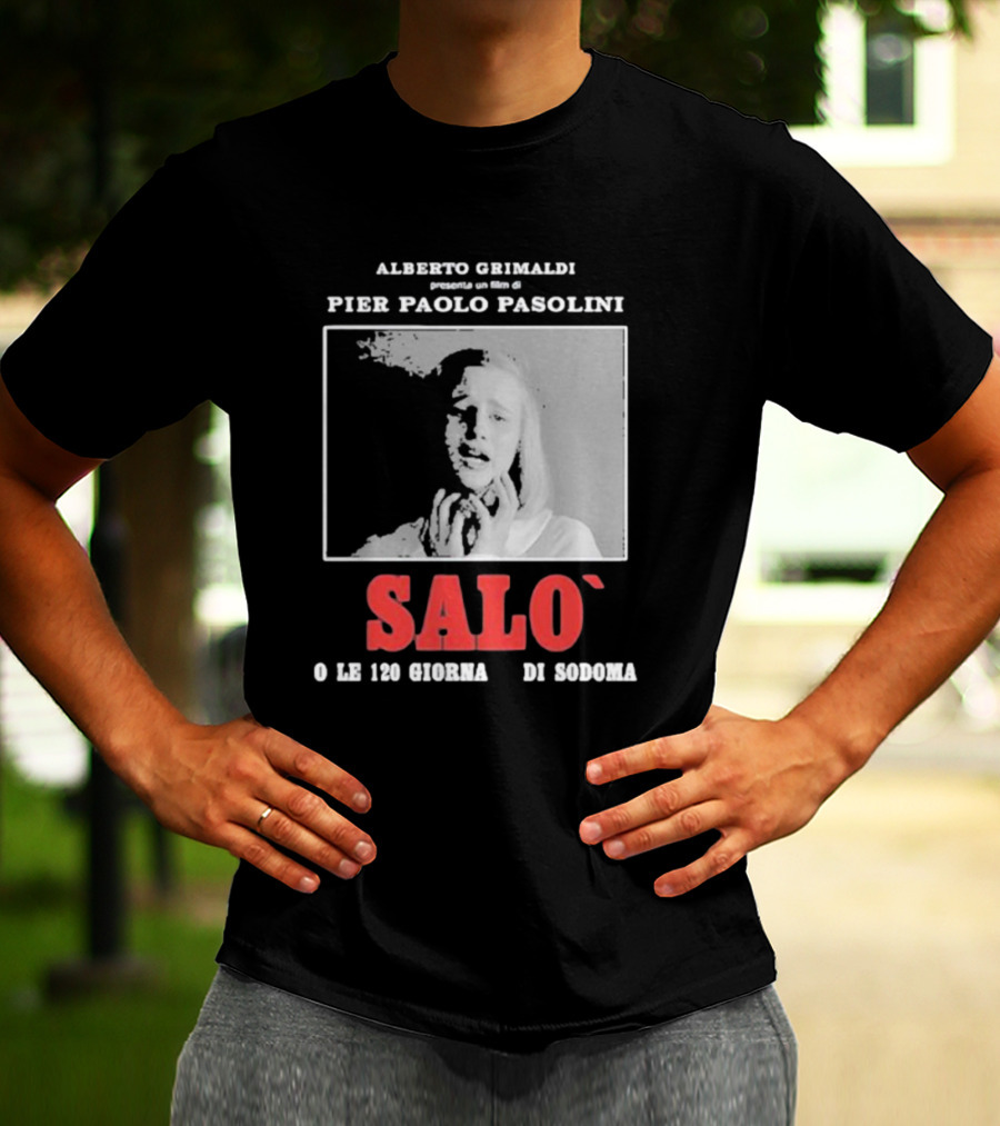 Alberto Grimaldi Presenta Pier Paolo Pasolini Salò O Le 120 Giornate Di Sodoma T-Shirt