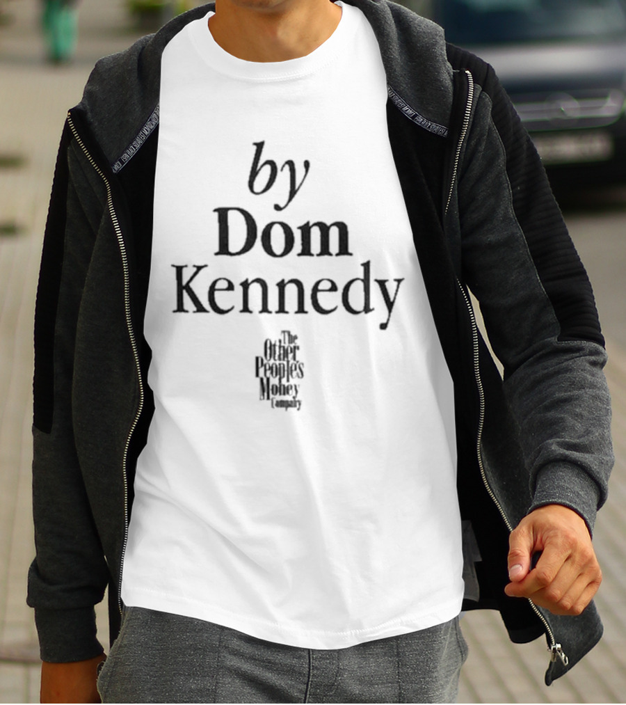 By Dom Kennedy The Other Peoples Money Company T-Shirt