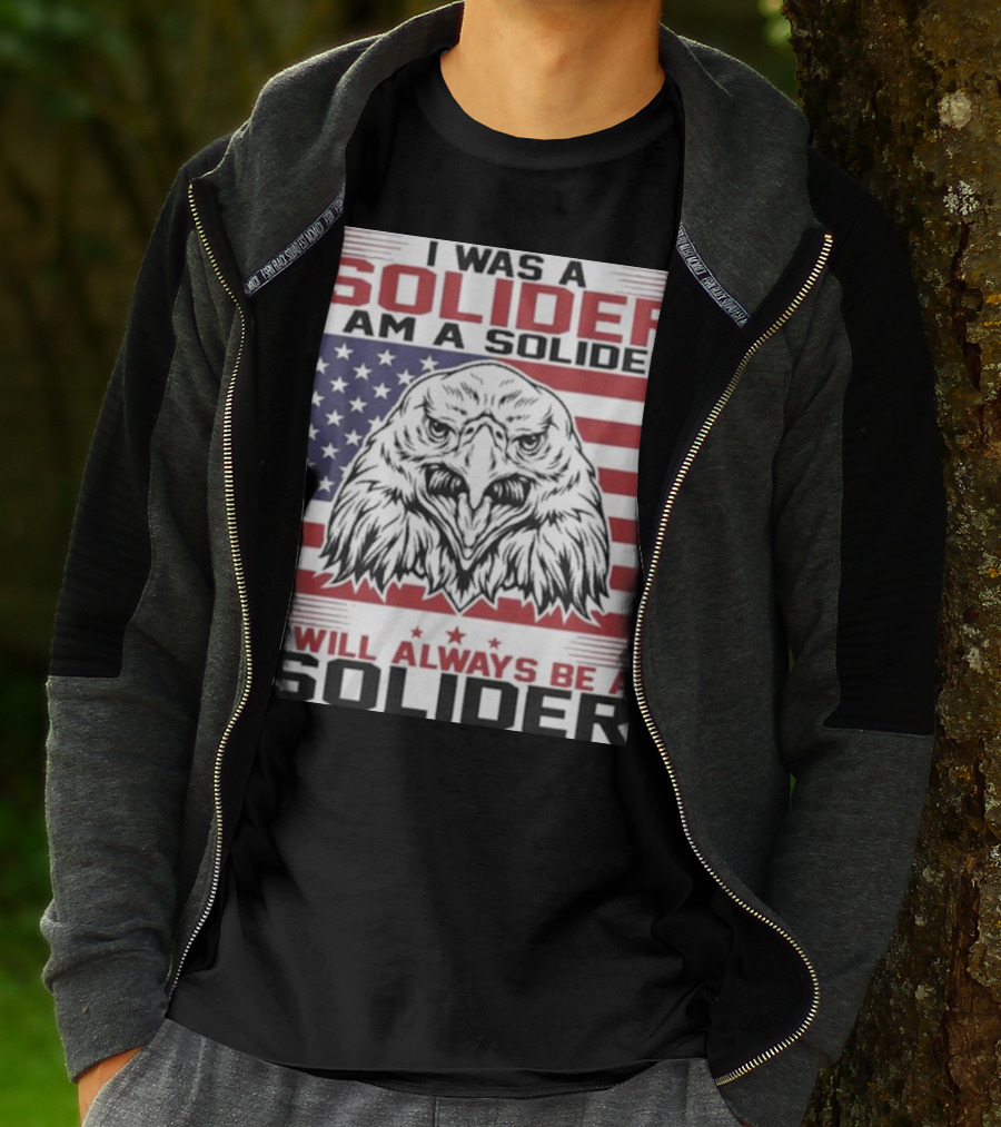 Eagle I Was A Solider I Am A Solider I Will Always Be A Solider American Flag T-Shirt
