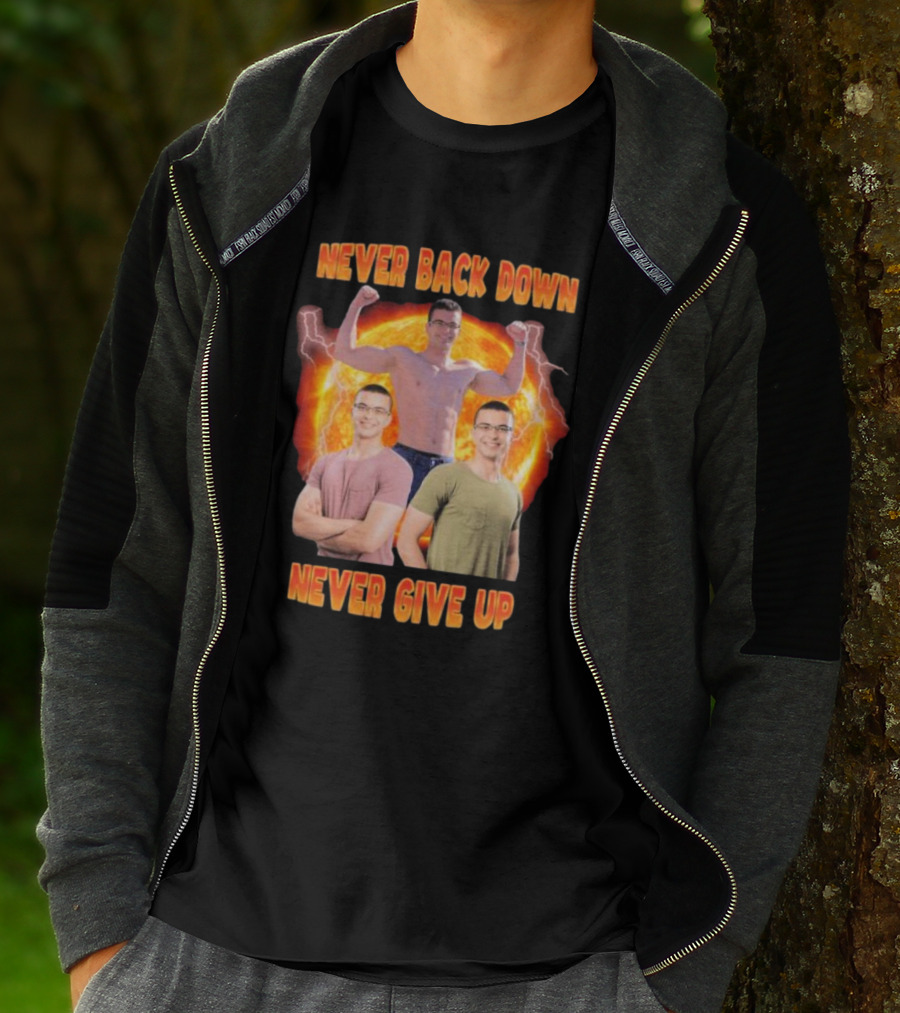 Never Back Down Never Give Up Nick Eh 30 Fiery Determination T-Shirt