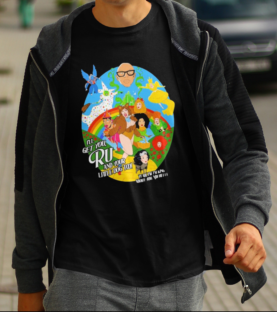 I’ll Get You Ru And Your Little Dog Too Wizard Of Oz T-Shirt