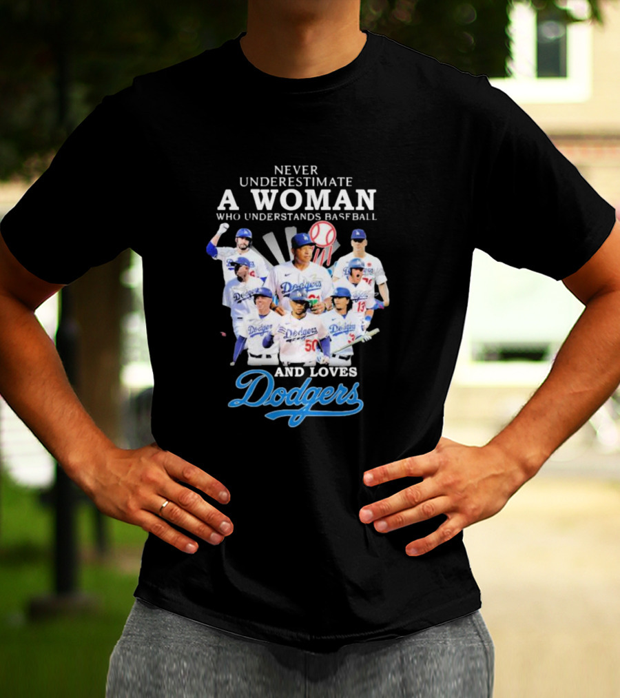 Never Underestimate A Woman Who Understands Baseball And Loves Dodgers Signatures T-Shirt