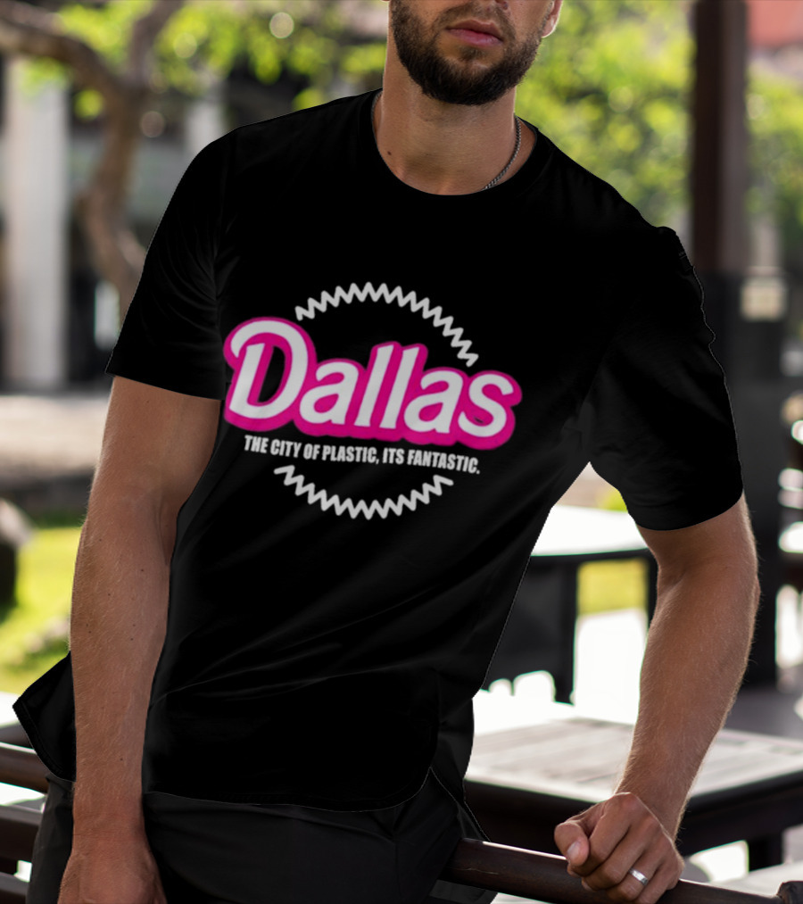 Bullzerk Dallas The City Of Plastic Its Fantastic Barbie T-Shirt