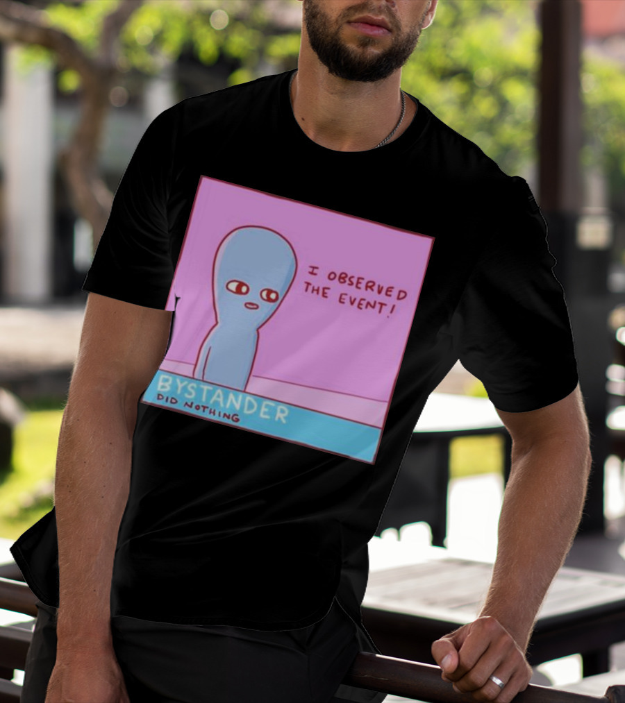 I Observed The Event Bystander Did Nothing Comic Style Alien Character T-Shirt