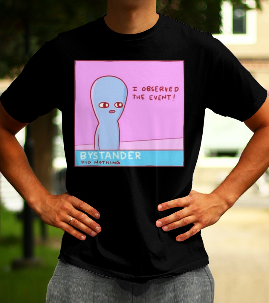 I Observed The Event Bystander Did Nothing Comic Style Alien Character T-Shirt