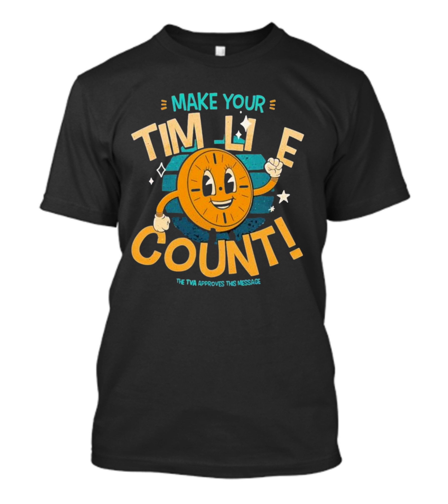 Make Your Time Line Count Clock Character TVA Approves This Message T-Shirt