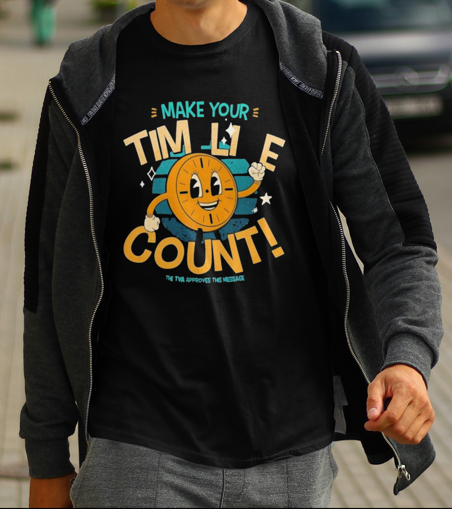 Make Your Time Line Count Clock Character TVA Approves This Message T-Shirt