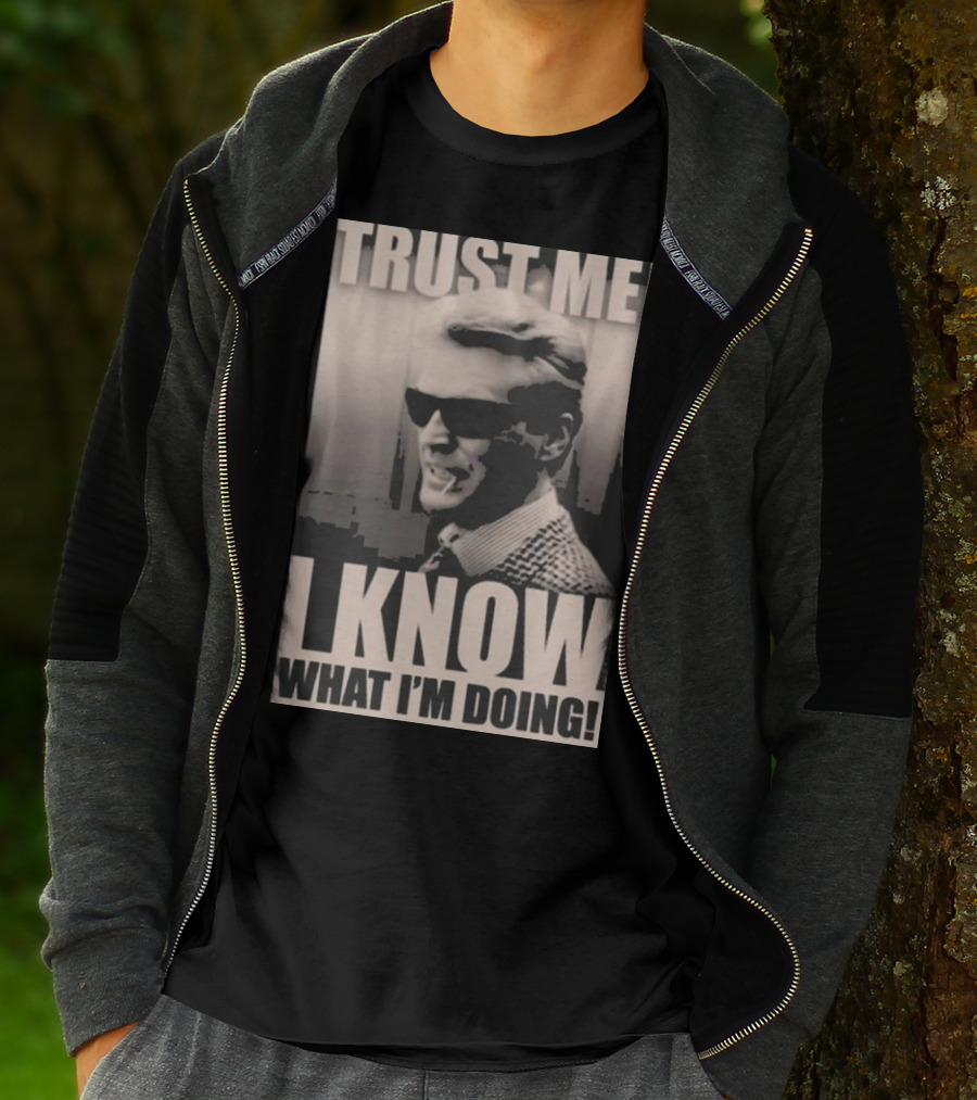 Trust Me I Know What I'm Doing T-Shirt