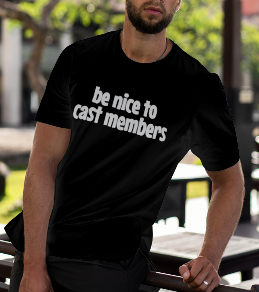 Be Nice To Cast Members Support Team Spirit T-Shirt