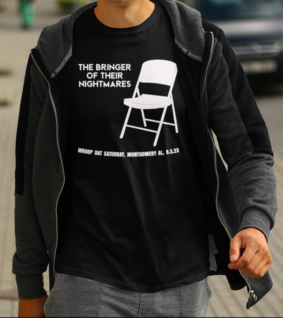 The Bringer Of Their Nightmares Whoop Dat Saturday Montgomery AL 8 5 23 T-Shirt