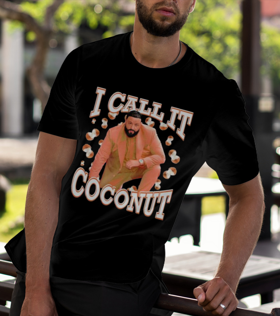 I CALL IT COCONUT DJ KHALED T-Shirt