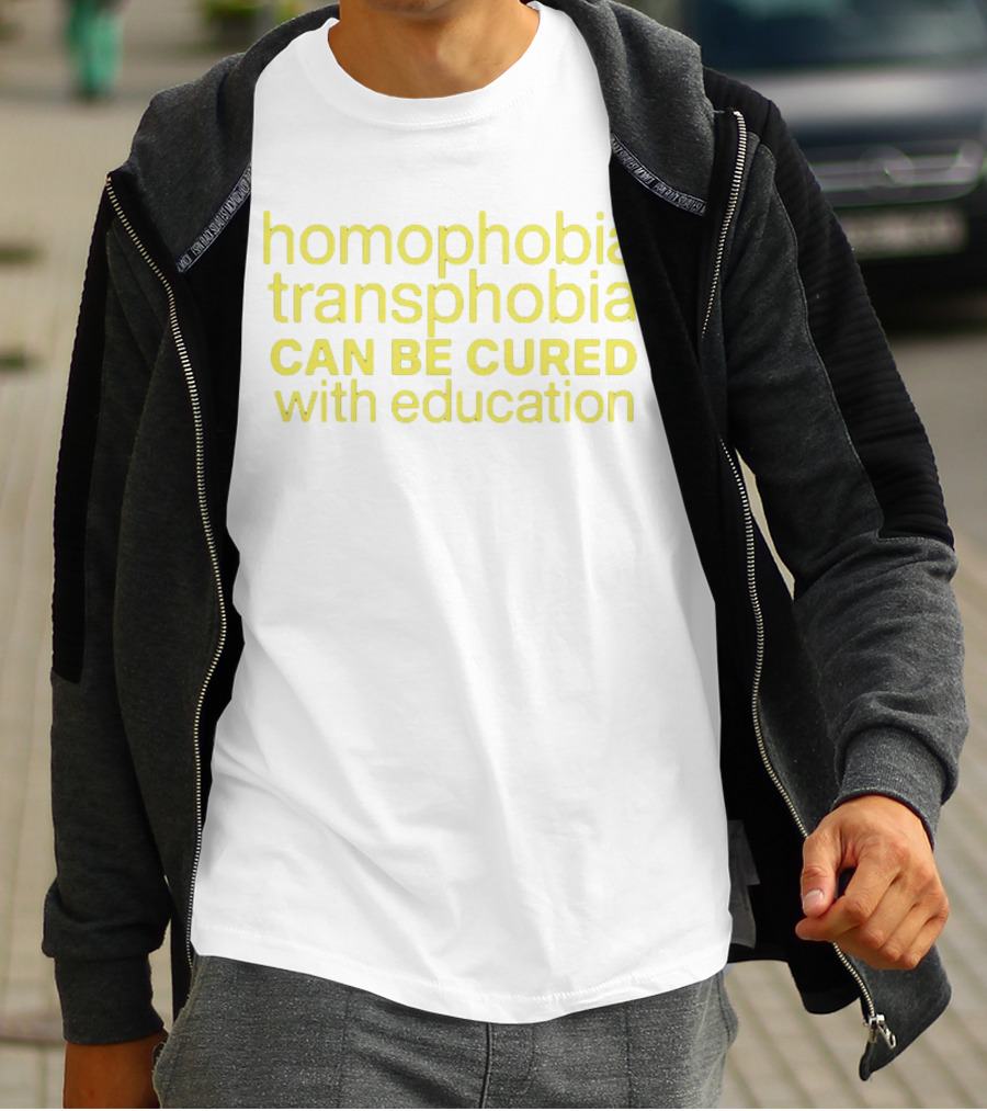 Homophobia Transphobia Can Be Cured With Education Message In Bold Yellow Letters T-Shirt