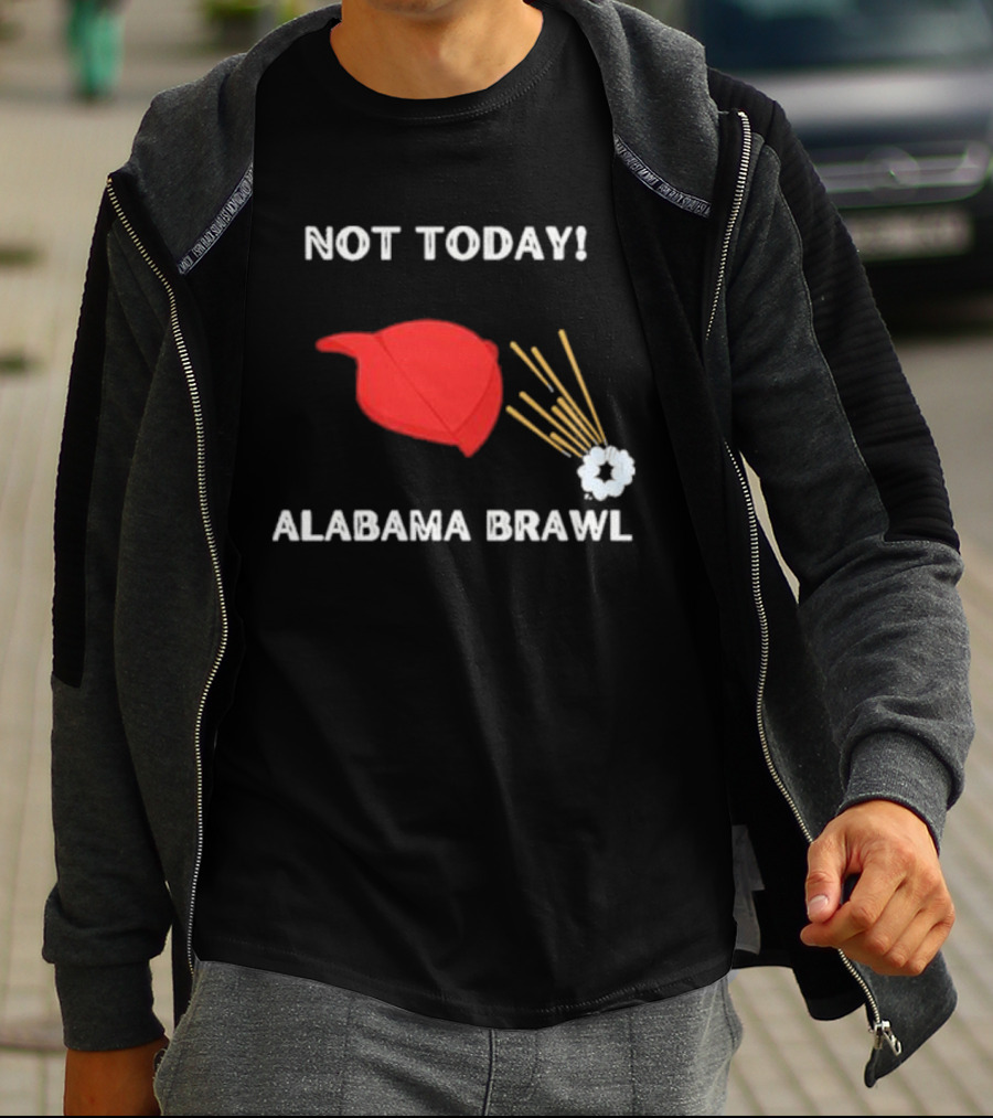 Not Today Alabama Brawl Red Hat And Splash Graphics T-Shirt