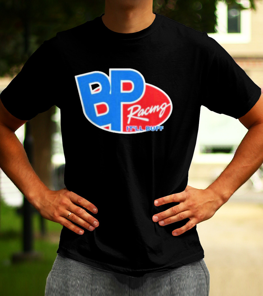 BP Racing Braydon Price It'll Buff T-Shirt