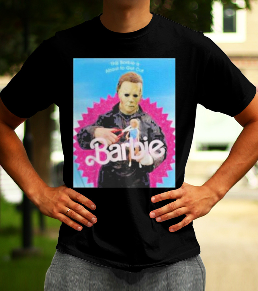 Michael Myers This Barbie Is About To Get Cut T-Shirt