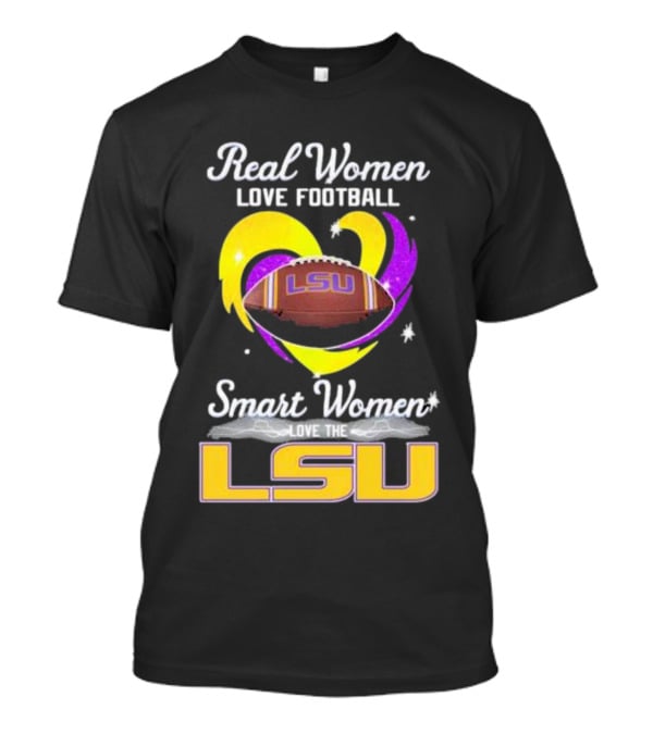Real Women Love Football Smart Women Love The LSU Tigers T-Shirt