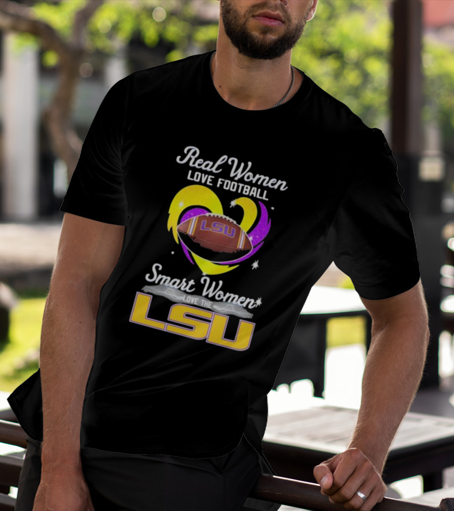 Real Women Love Football Smart Women Love The LSU Tigers T-Shirt
