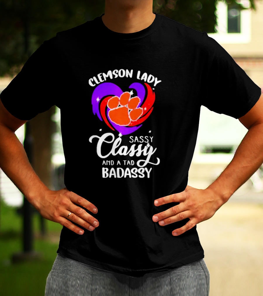Clemson Lady Sassy Classy And A Tad Badassy Tiger Paw Heart T-Shirt