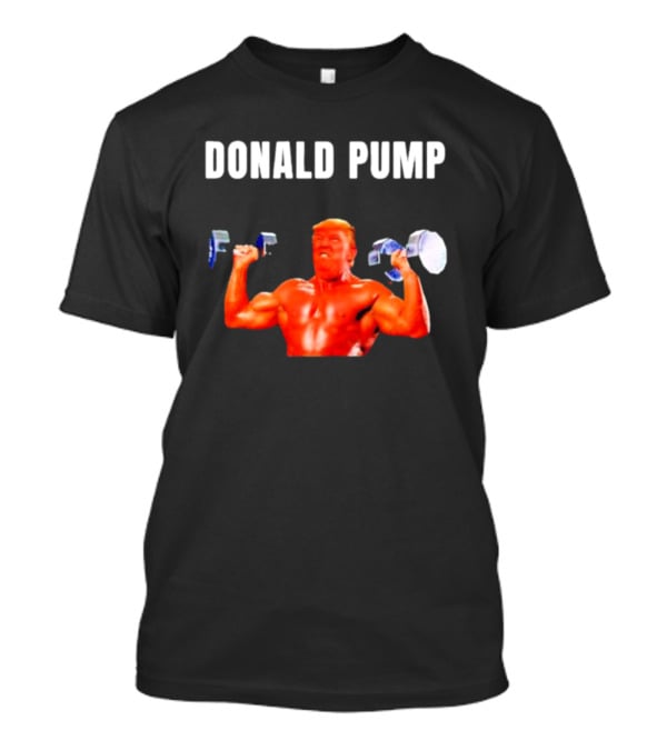 Donald Pump Gym Bodybuilder Lifting Weights T-Shirt
