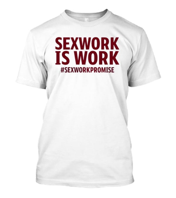 Misesha Sexwork Is Work #Sexworkpromise T-Shirt