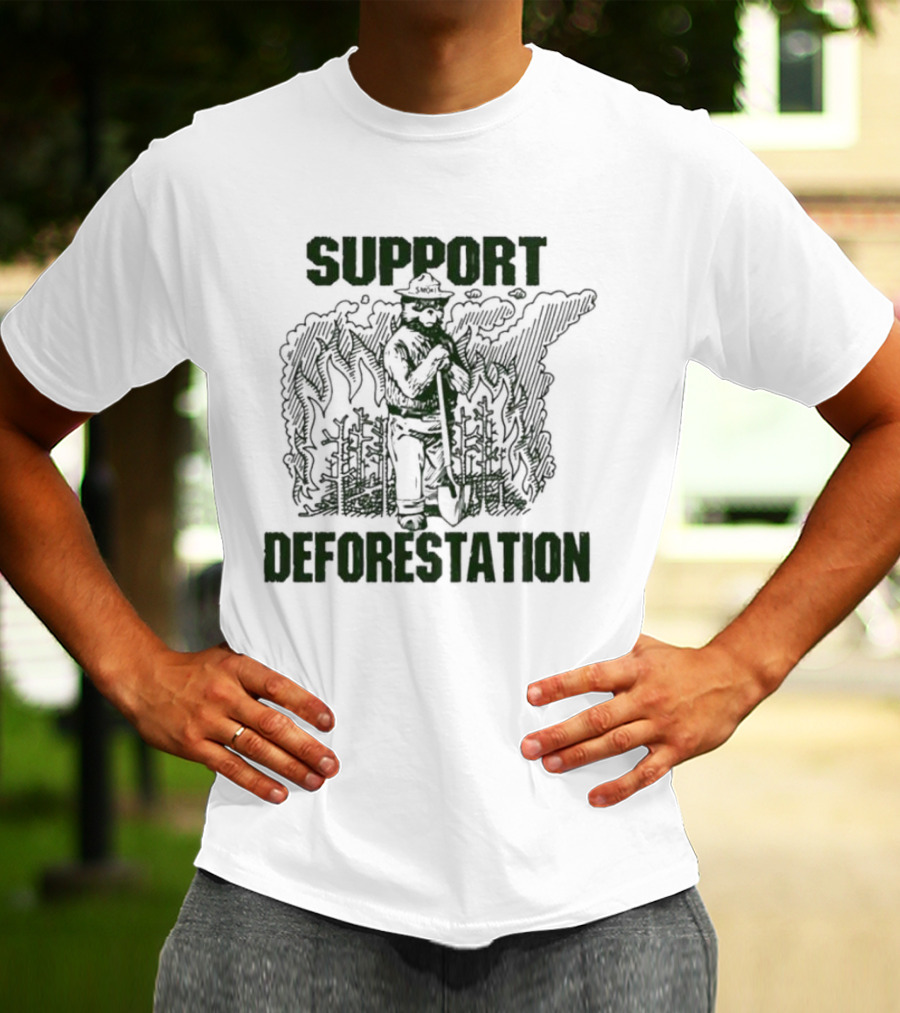 Support Deforestation Forest Ranger With Flames T-Shirt