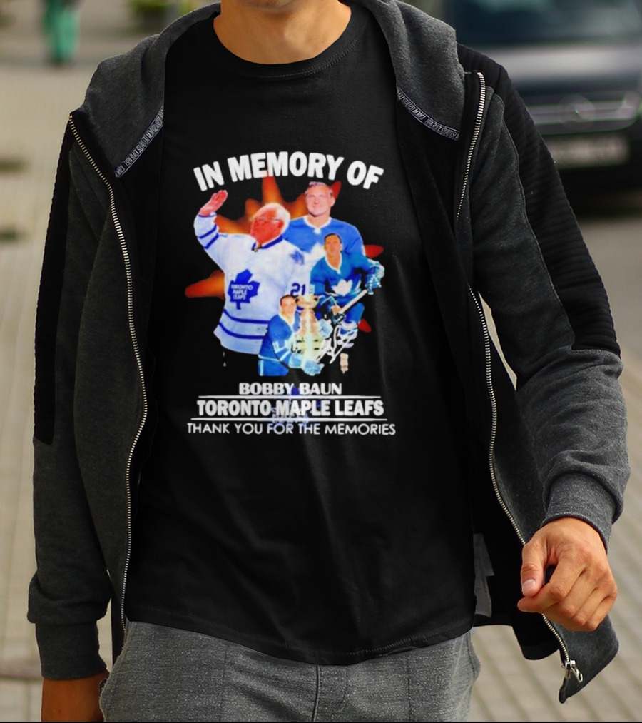IN MEMORY OF BOBBY BAUN TORONTO MAPLE LEAFS THANK YOU FOR THE MEMORIES T-Shirt