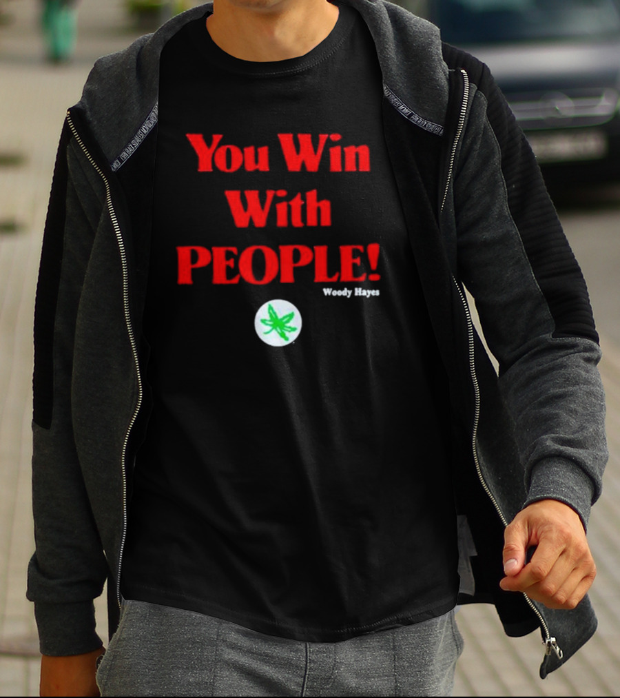 You Win With People Woody Hayes Ohio State Buckeyes Iconic T-Shirt