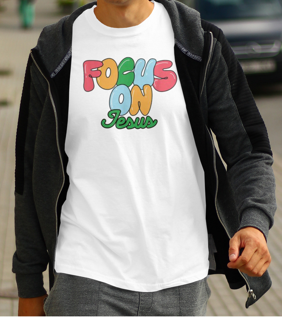 Focus On Jesus Christian T-Shirt