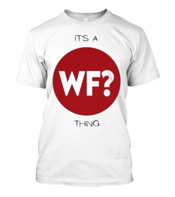 It's A WF Thing Why Files T-Shirt