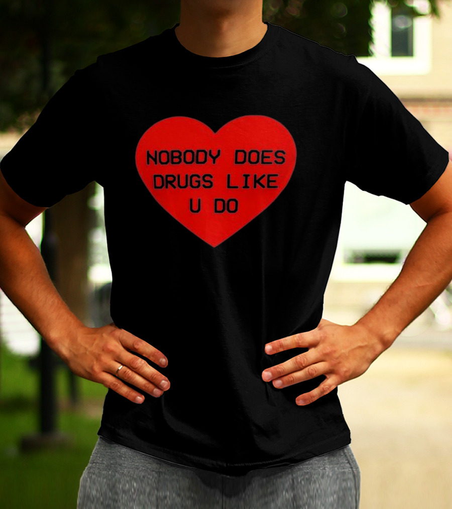 Mija Nobody Does Drugs Like U Do Red Heart T-Shirt