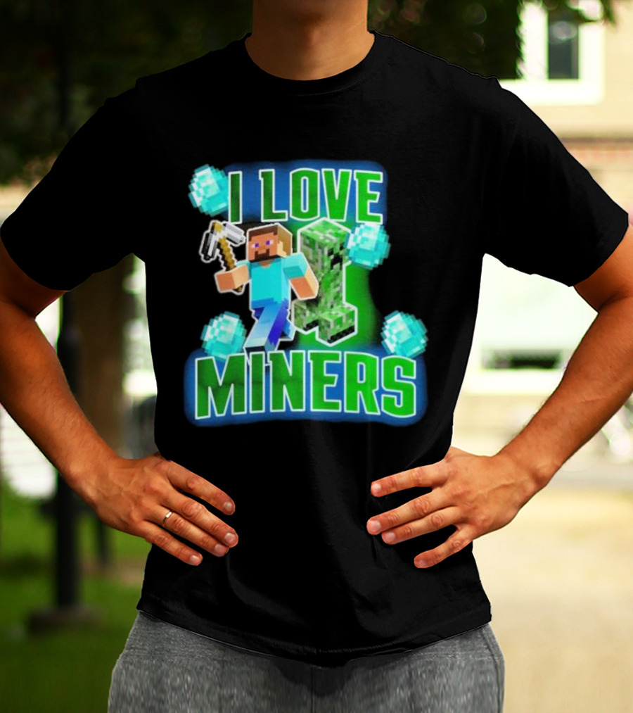 I Love Miners Minecraft Creeper And Steve With Pickaxe And Diamonds T-Shirt