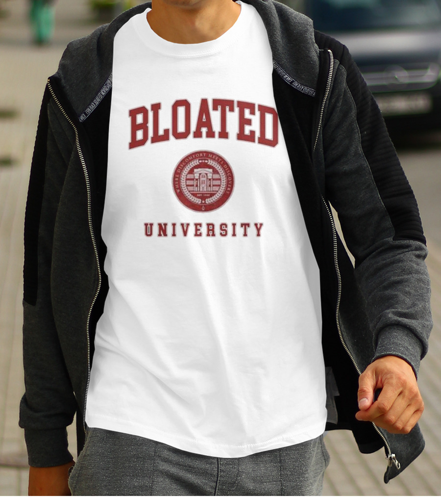 Bloated University Where Discomfort Meets Discovery Wavey Goods Co T-Shirt