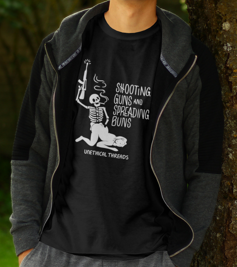 Unethical Threads Shooting Guns And Spreading Buns Skeleton And Woman T-Shirt