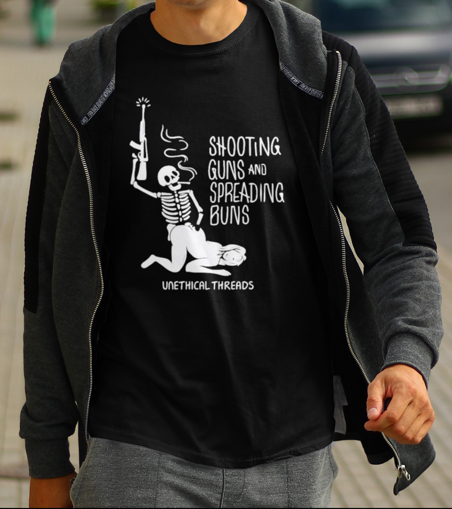Unethical Threads Shooting Guns And Spreading Buns Skeleton And Woman T-Shirt