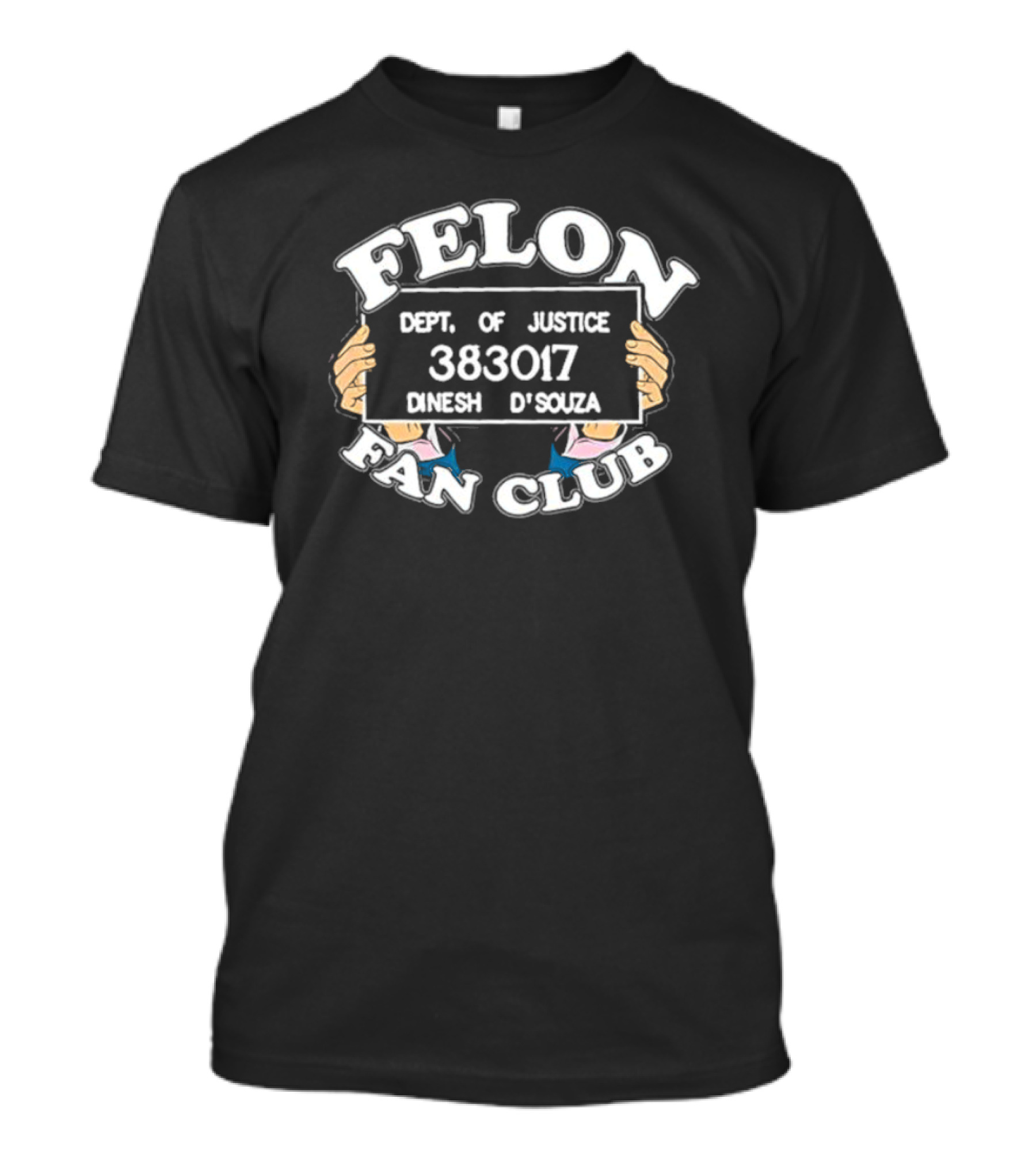 Dept. Of Justice 383017 Dinesh D'Souza Felon Fan Club T-Shirt