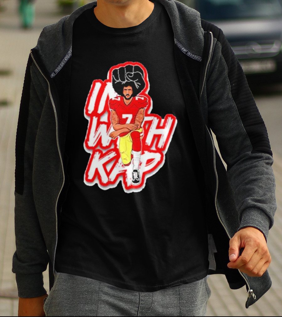 Colin Kaepernick Kneeling With Raised Fist I With Kap T-Shirt