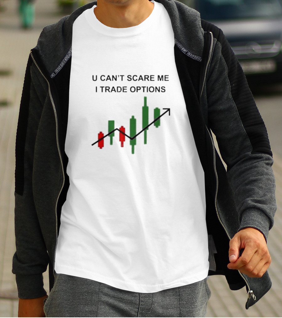 U Can’t Scare Me I Trade Options Stock Market Candlestick Chart T-Shirt