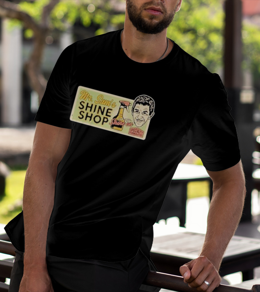Mr. Sam's Shine Shop Shine On Specialty Formulated T-Shirt