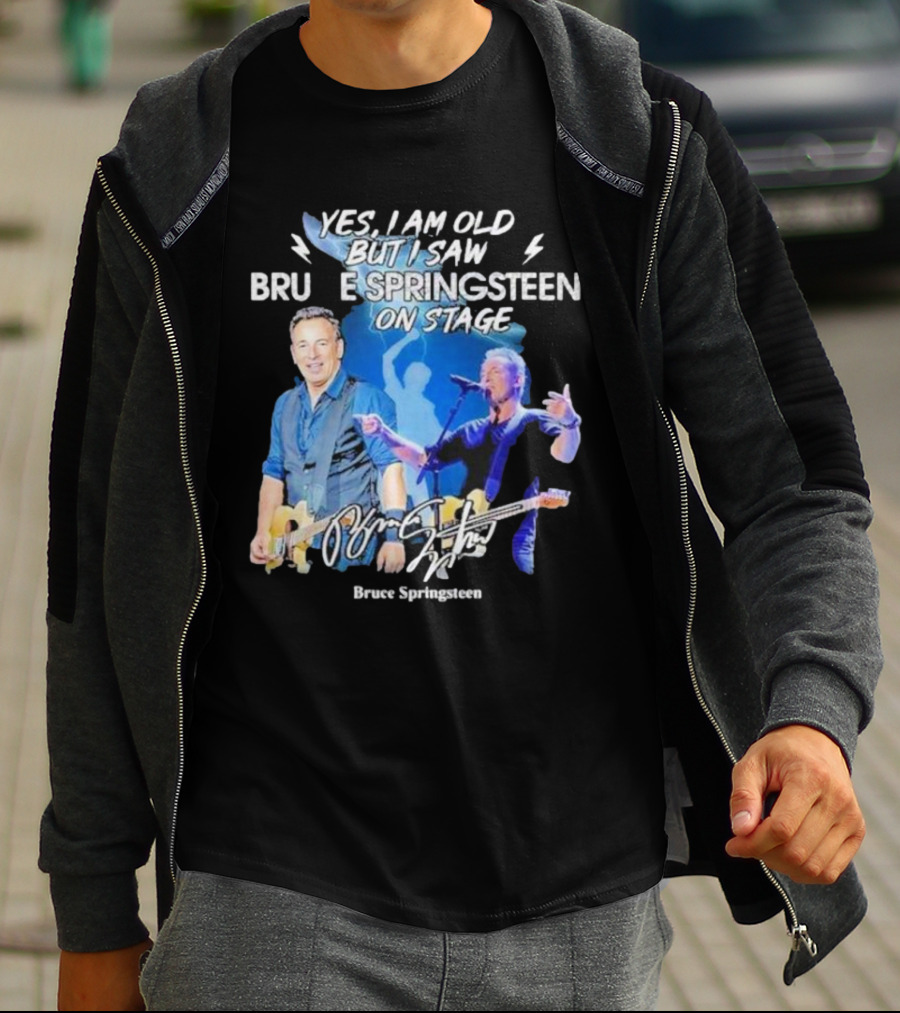 Yes I Am Old But I Saw Bruce Springsteen On Stage Bruce Springsteen T-Shirt