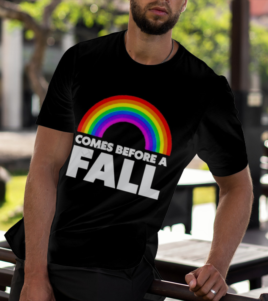 Comes Before A Fall Rainbow T-Shirt