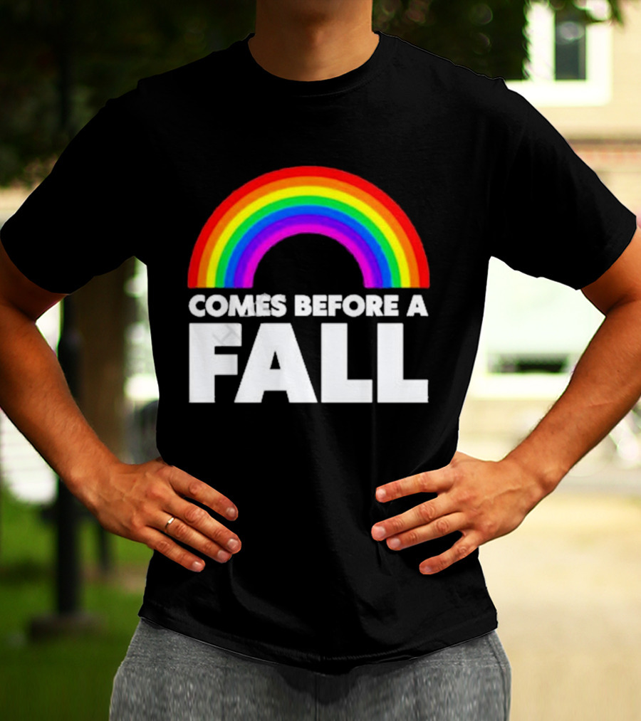 Comes Before A Fall Rainbow T-Shirt