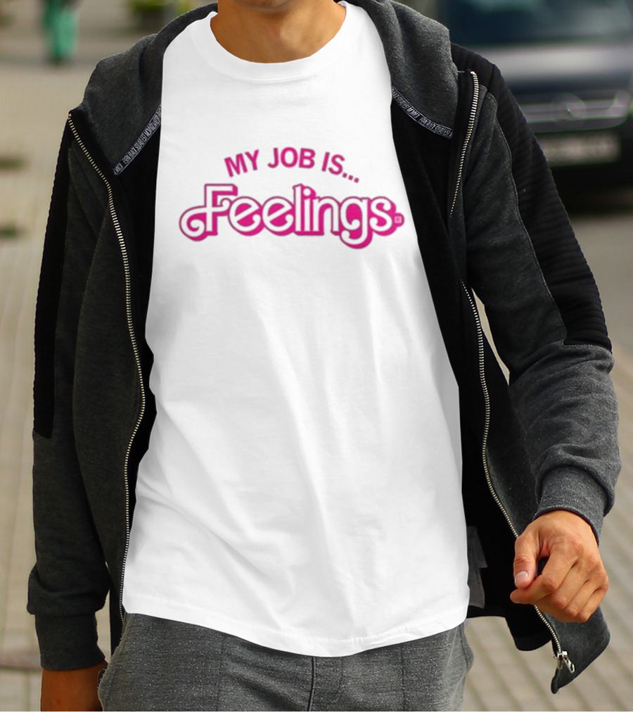 My Job Is Feelings T-Shirt