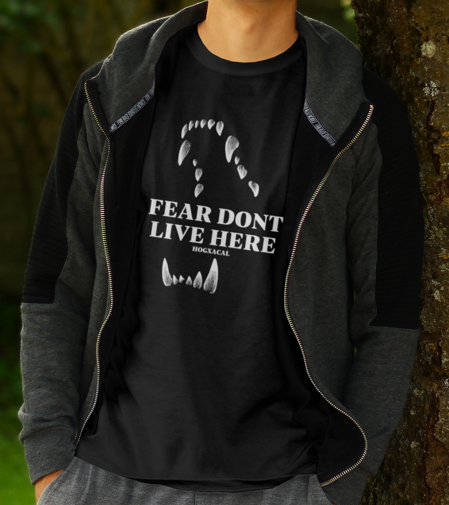 Fear Dont Live Here Wolf Teeth Hogxacal T-Shirt