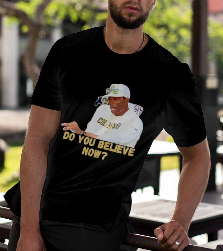 Deion Sanders Colorado Buffaloes Do You Believe Now T-Shirt