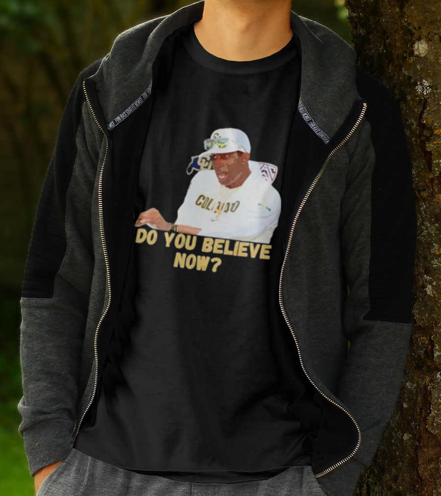 Deion Sanders Colorado Buffaloes Do You Believe Now T-Shirt