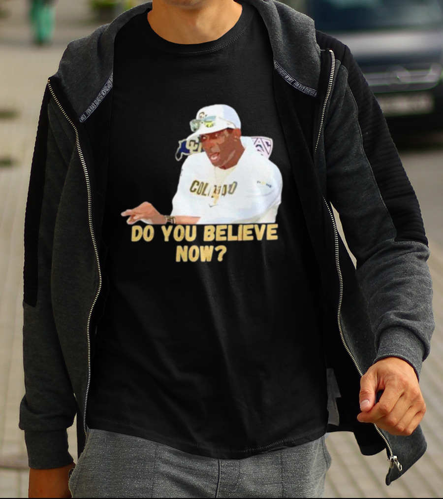 Deion Sanders Colorado Buffaloes Do You Believe Now T-Shirt