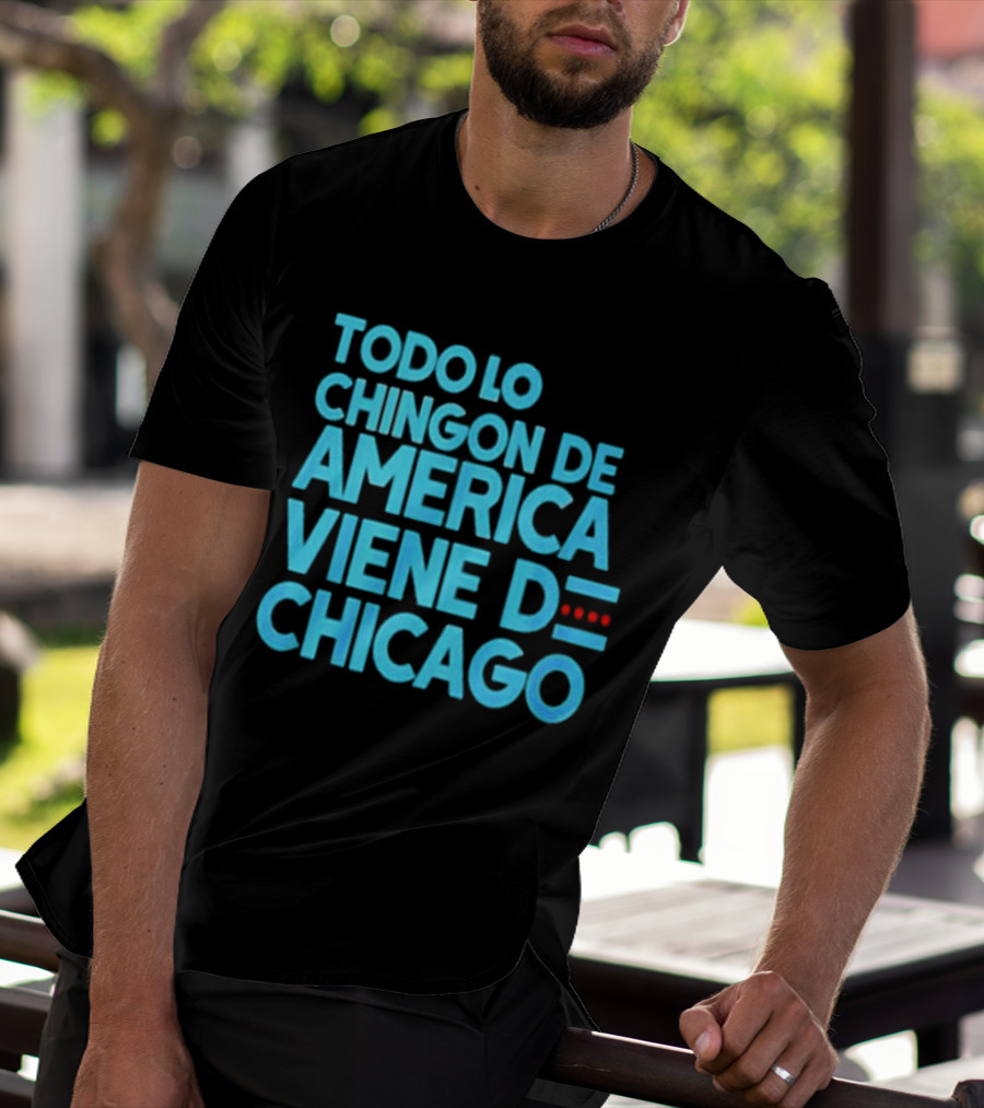 Shermann Dilla Thomas Todo Lo Chingon De America Viene De Chicago T-Shirt