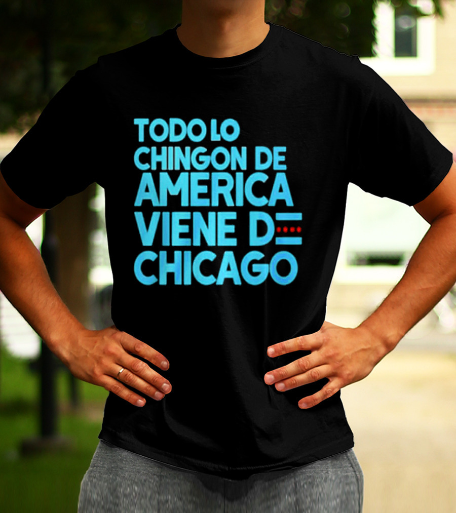 Shermann Dilla Thomas Todo Lo Chingon De America Viene De Chicago T-Shirt