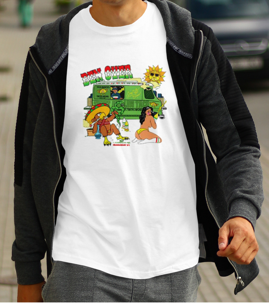 Ben Over That Mexican Joint Trip Weed V2 T-Shirt