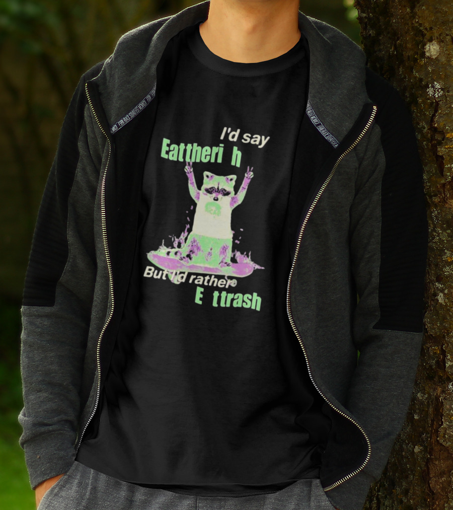 I'd Say Eat The Rich But I'd Rather Eat Trash Raccoon Hands Up T-Shirt